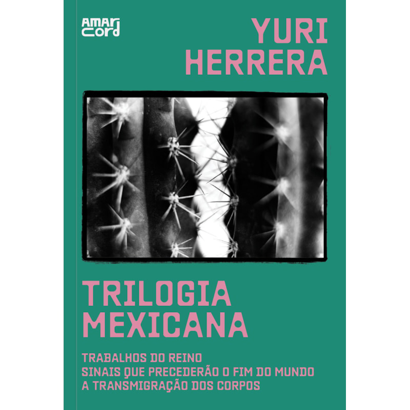 TRILOGIA MEXICANA: TRABALHOS DO REINO; SINAIS QUE PRECEDERÃO O FIM DO MUNDO; A TRANSMIGRAÇÃO DOS CORPOS