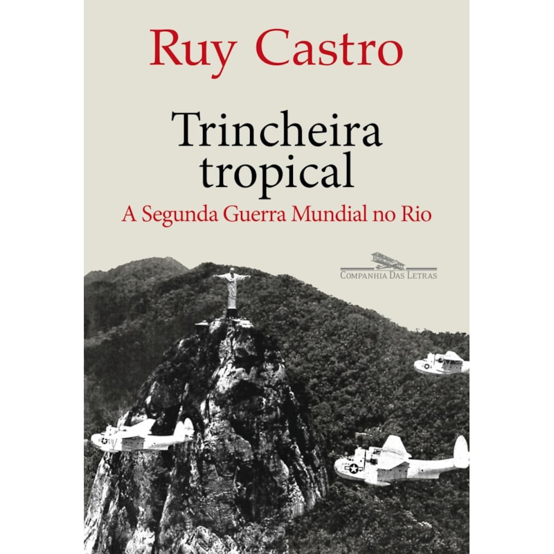TRINCHEIRA TROPICAL: A SEGUNDA GUERRA MUNDIAL NO RIO