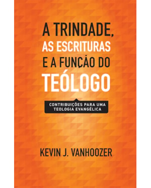 Trindade, as escrituras e a função do teólogo, a