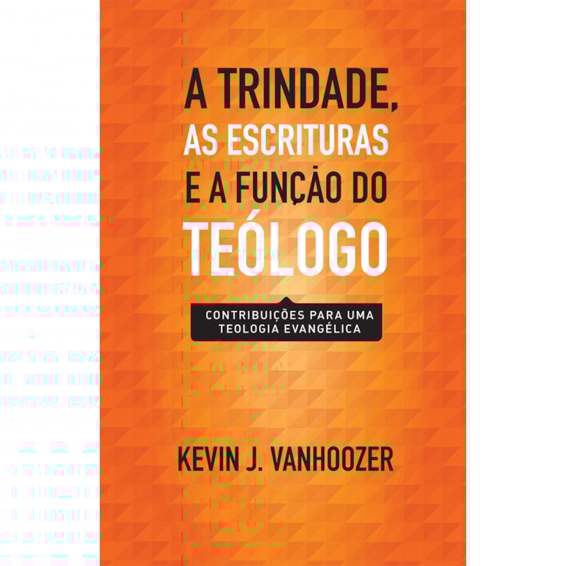 Trindade, as escrituras e a função do teólogo, a