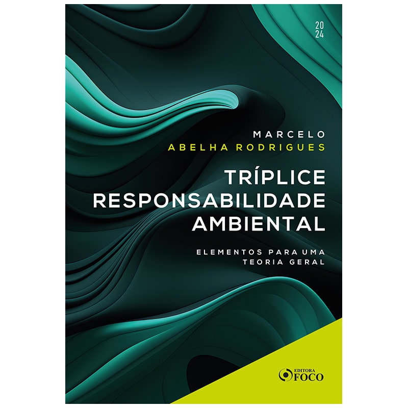 TRÍPLICE RESPONSABILIDADE AMBIENTAL - ELEMENTOS PARA UMA TEORIA GERAL - 1ª ED - 2024