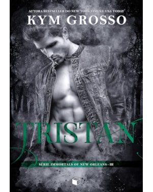 TRISTAN (IMMORTALS OF NEW ORLEANS LIVRO 3)
