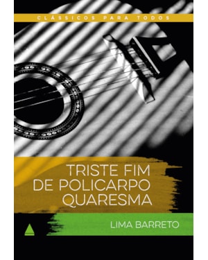 TRISTE FIM DE POLICARPO QUARESMA: CLÁSSICO PARA TODOS