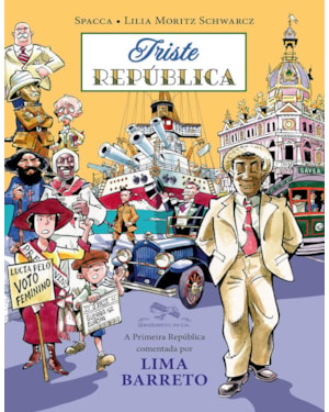 TRISTE REPÚBLICA: A PRIMEIRA REPÚBLICA COMENTADA POR LIMA BARRETO