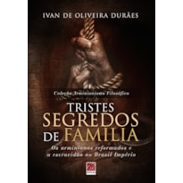 TRISTES SEGREDOS DE FAMÍLIA. OS ARMINIANOS REFORMADOS E A ESCRAVIDÃO NO BRASIL IMPÉRIO