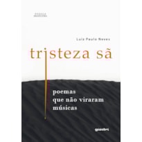 Tristeza Sã - Poemas que não viraram músicas