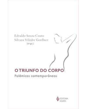 TRIUNFO DO CORPO - POLÊMICAS CONTEMPORÂNEAS