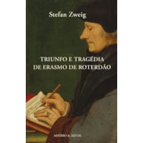 TRIUNFO E TRAGÉDIA DE ERASMO DE ROTERDÃO