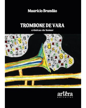 TROMBONE DE VARA: CRÔNICAS DE HUMOR