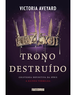 TRONO DESTRUÍDO: COLETÂNEA DEFINITIVA DA SÉRIE A RAINHA VERMELHA