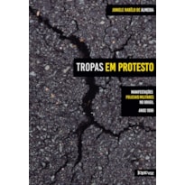 TROPAS EM PROTESTO: MANIFESTAÇÕES POLICIAIS MILITARES NO BRASIL - ANOS 1990