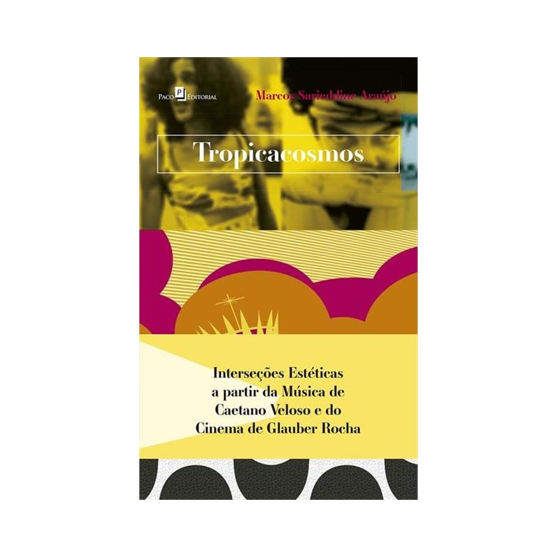 Tropicacosmos: Interseções estéticas a partir da música de Caetano Veloso e do cinema de Glauber Rocha