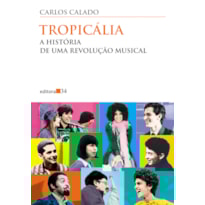 Tropicália: a história de uma revolução musical