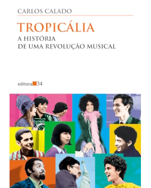 Tropicália: a história de uma revolução musical