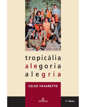 TROPICÁLIA, ALEGORIA, ALEGRIA