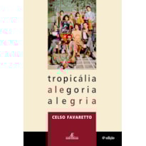 TROPICÁLIA ALEGORIA ALEGRIA