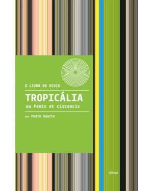 TROPICÁLIA OU PANIS ET CIRCENCIS