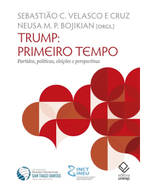 TRUMP: PRIMEIRO TEMPO: PARTIDOS, POLÍTICAS, ELEIÇÕES E PERSPECTIVAS