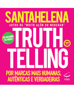 Truthtelling: Por marcas mais humanas, autênticas e verdadeiras