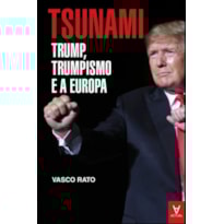 Tsunami - Trump, trumpismo e a Europa