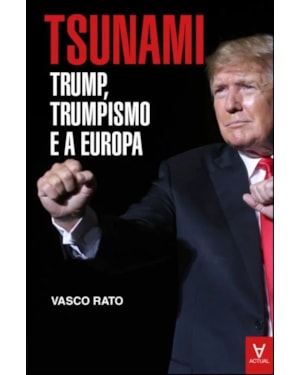 Tsunami - Trump, trumpismo e a Europa