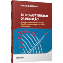 Tu inovas? Tutorial da inovação!: estabelecimento de uma atuação filosófica-científica para se inovar efetivamente