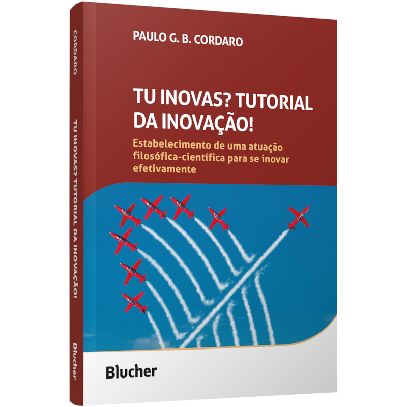 Tu inovas? Tutorial da inovação!: estabelecimento de uma atuação filosófica-científica para se inovar efetivamente