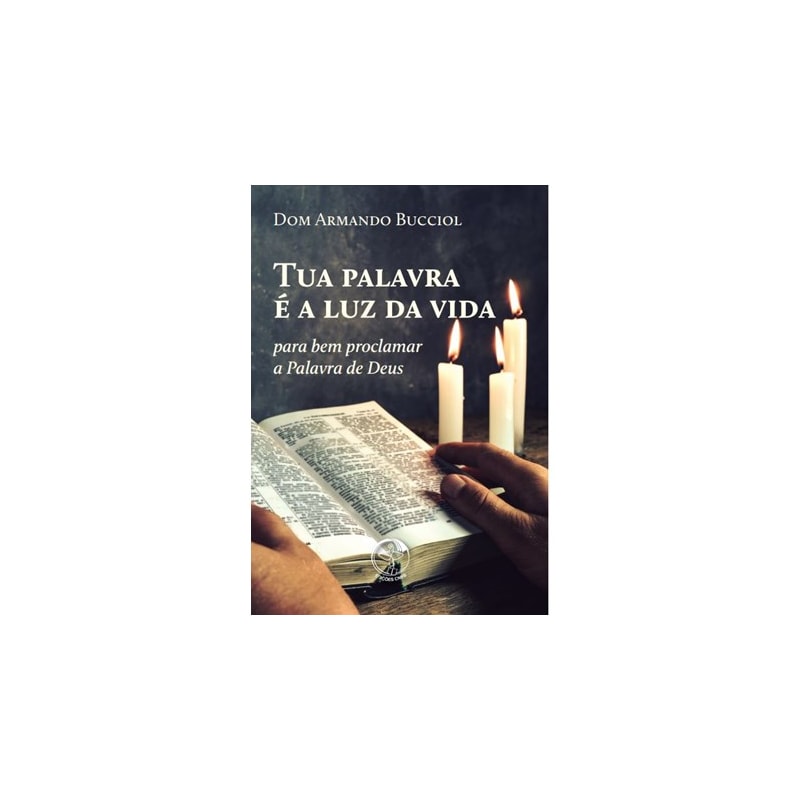 Tua palavra é a luz da vida: Para bem proclamar a palavra de Deus