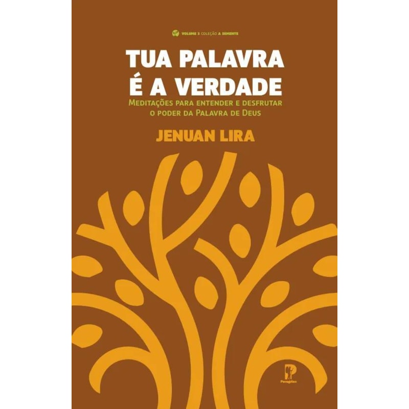 TUA PALAVRA É A VERDADE: MEDITAÇÕES PARA ENTENDER E DESFRUTAR O PODER DA PALAVRA