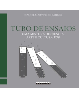 TUBO DE ENSAIOS - UMA MISTURA DE CIÊNCIA, ARTE E CULTURA POP