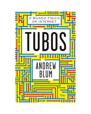 TUBOS: O MUNDO FÍSICO DA INTERNET