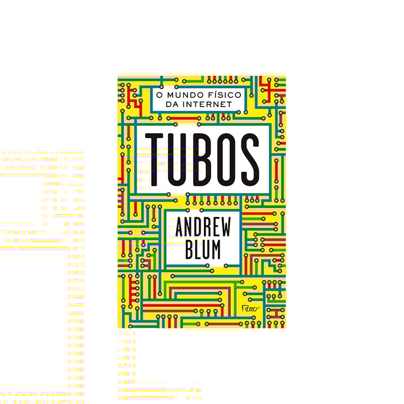 TUBOS: O MUNDO FÍSICO DA INTERNET