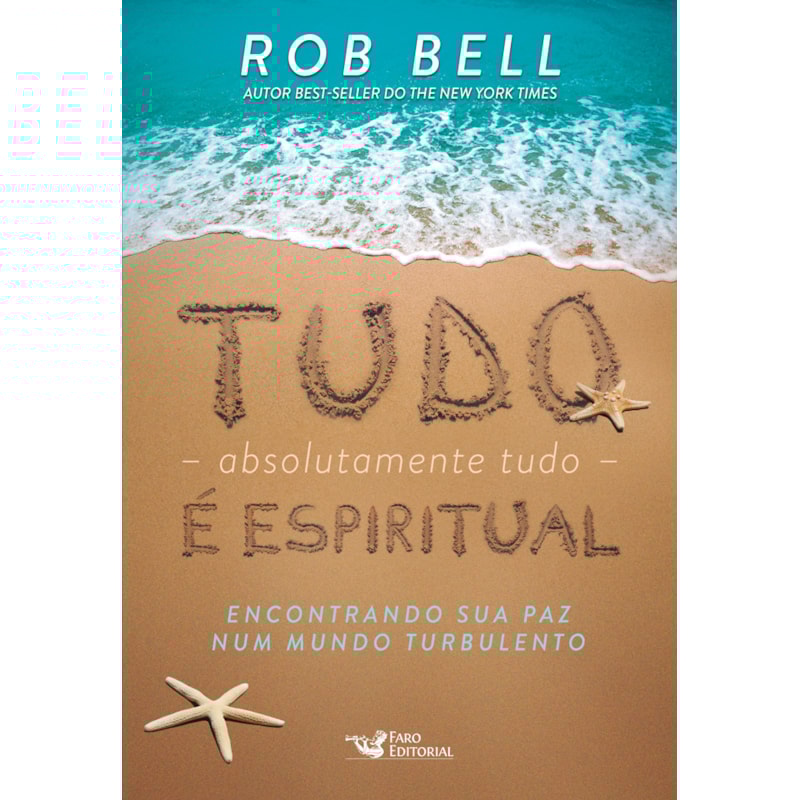 TUDO, ABSOLUTAMENTE TUDO, É ESPIRITUAL - ENCONTRANDO SUA PAZ NUM MUNDO TURBULENTO