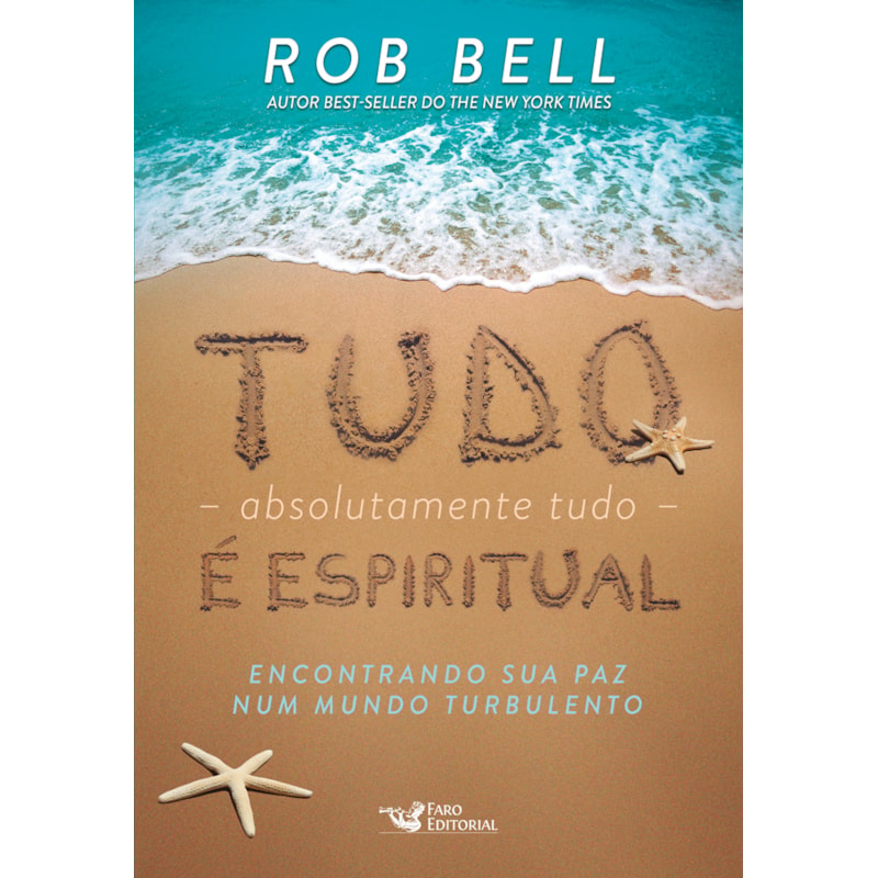 TUDO, ABSOLUTAMENTE TUDO, É ESPIRITUAL - ENCONTRANDO SUA PAZ NUM MUNDO TURBULENTO