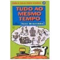 TUDO AO MESMO TEMPO  - SERIE JOAO E SEUS MEIO - IRMAOS