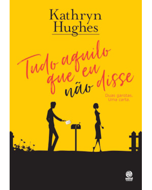 TUDO AQUILO QUE EU NÃO DISSE: DUAS GAROTAS. UMA CARTA.