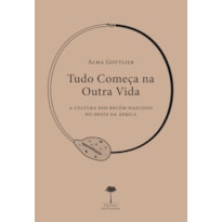 TUDO COMEÇA NA OUTRA VIDA - A CULTURA DOS RECÉM-NASCIDOS NO OESTE DA ÁFRICA