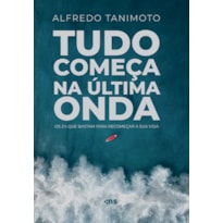 TUDO COMEÇA NA ÚLTIMA ONDA: OS 2% QUE BASTAM PARA RECOMEÇAR A SUA VIDA