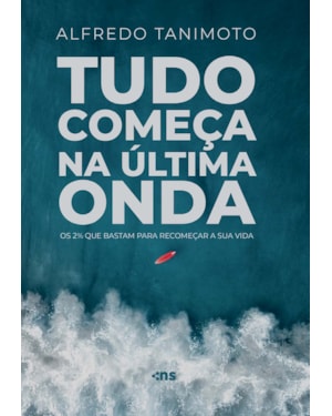 TUDO COMEÇA NA ÚLTIMA ONDA: OS 2% QUE BASTAM PARA RECOMEÇAR A SUA VIDA