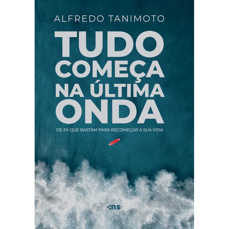 TUDO COMEÇA NA ÚLTIMA ONDA: OS 2% QUE BASTAM PARA RECOMEÇAR A SUA VIDA