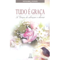 TUDO E GRACA - A GRACA DE ABRACAR E CHORAR