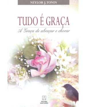 TUDO E GRACA - A GRACA DE ABRACAR E CHORAR