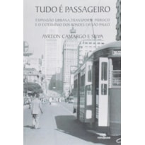 TUDO E PASSAGEIRO: EXPANSAO URBANO, TRANSPORTE PUBLICO E O EXTERMINIO DOS B - 1