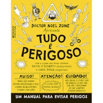 TUDO É PERIGOSO: UM MANUAL PARA EVITAR PERIGOS