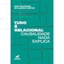 TUDO É RELACIONAL: CAUSALIDADE NADA EXPLICA