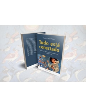 TUDO ESTÁ CONECTADO - ECOLOGIA INTEGRAL E COMUNICAÇÃO NA ERA DIGITAL