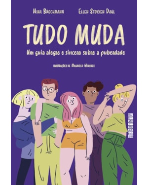 TUDO MUDA: UM GUIA ALEGRE E SINCERO SOBRE A PUBERDADE