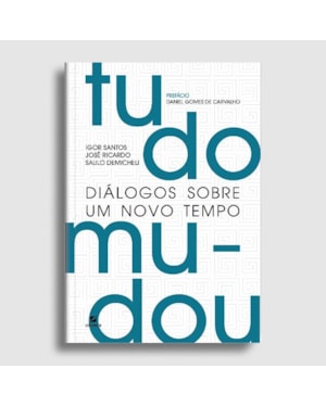 Tudo mudou: diálogos sobre um novo tempo