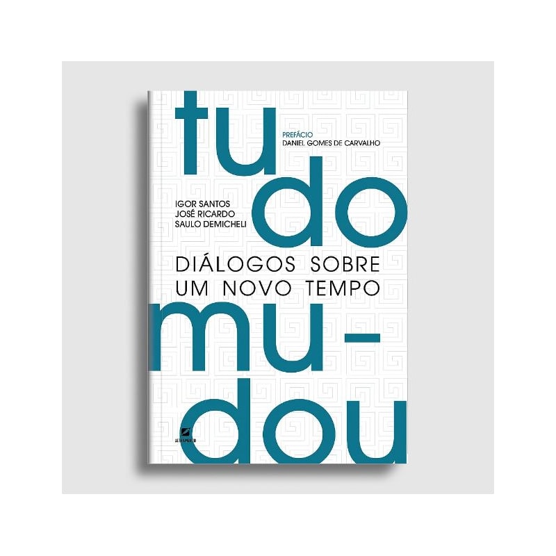 TUDO MUDOU: DIÁLOGOS SOBRE UM NOVO TEMPO