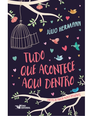 TUDO O QUE ACONTECE AQUI DENTRO: CARTAS DE AMOR NUNCA RASGADAS